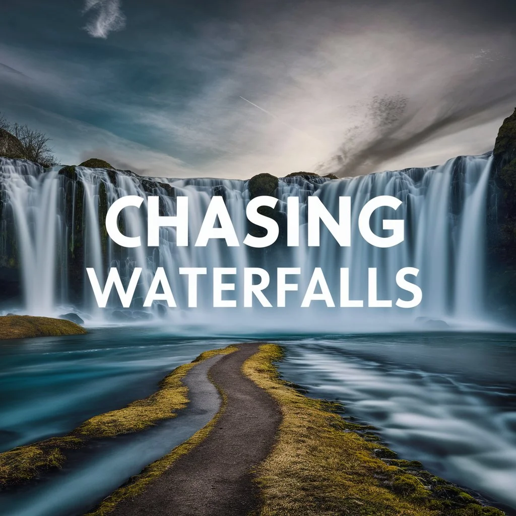 Chasing Waterfalls 