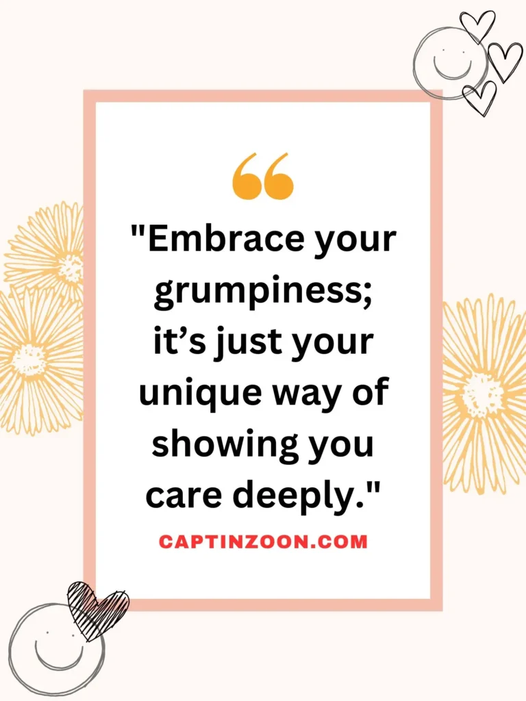 Embracing Grumpiness