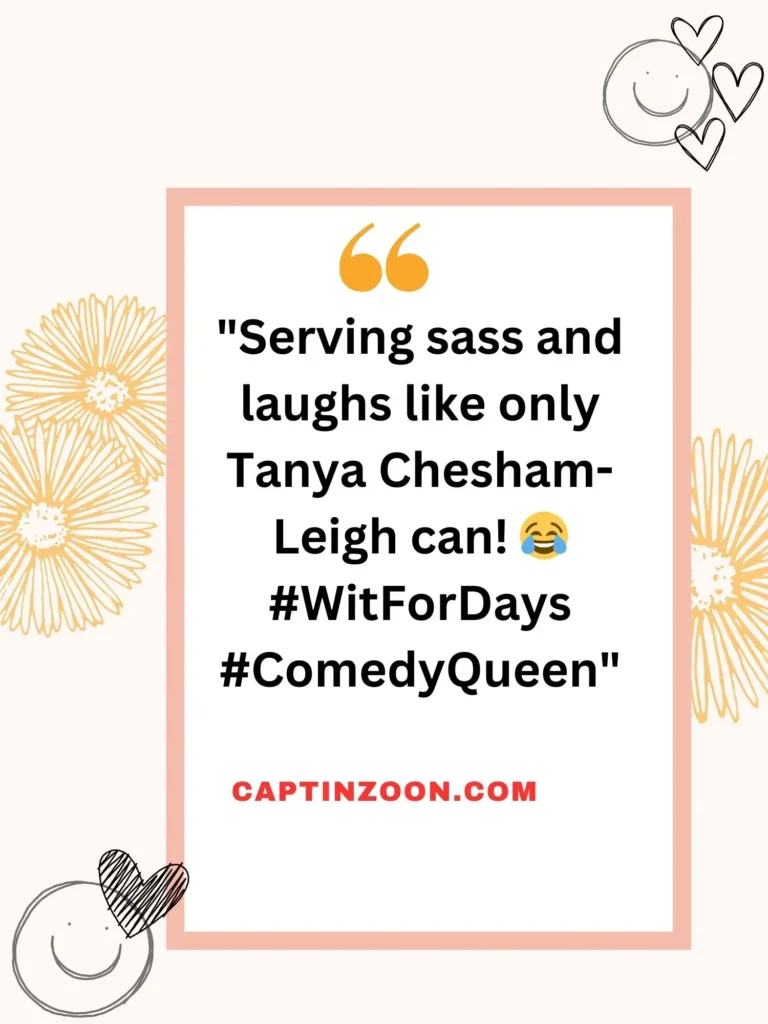 Funniest Lines from Tanya Chesham-Leigh